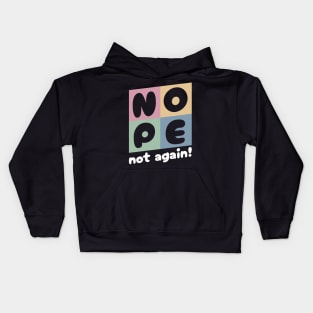 NOPE - Not Again Kids Hoodie